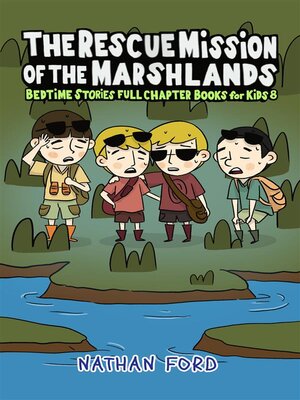 cover image of The Rescue Mission of the Marshlands (Bedtime Stories Full Chapter Books for Kids 8)(Full Length Chapter Books for Kids Ages 6-12) (Includes Children Educational Worksheets)
